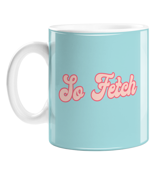 So Fetch Mug | Hype Gift For Friend, LGBTQ+, LGBT, Friend, Movie Quote Mug, Groovy Seventies Style Font