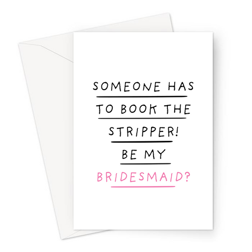 Someone Has To Book The Stripper! Be My Bridesmaid? Greeting Card | Funny, Naughty Be My Bridesmaid Card, Bridal Party Card, Cheeky