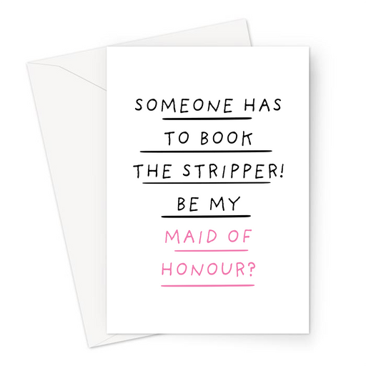 Someone Has To Book The Stripper!  Be My Maid Of Honour? Greeting Card | Funny, Naughty Be My Maid Of Honour Card, Bridal Party Card, Cheeky