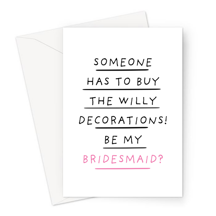 Someone Has To Buy The Willy Decorations! Be My Bridesmaid? Greeting Card | Funny, Naughty Be My Bridesmaid Card, Bridal Party Card, Cheeky