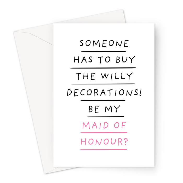 Someone Has To Buy The Willy Decorations! Be My Maid Of Honour? Greeting Card | Funny, Naughty Be My Maid Of Honour Card, Bridal Party Card, Cheeky