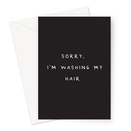 Sorry I'm Washing My Hair Greeting Card | Funny Excuse RSVP Card, Can't Make It Card, Wedding, Birthday Party