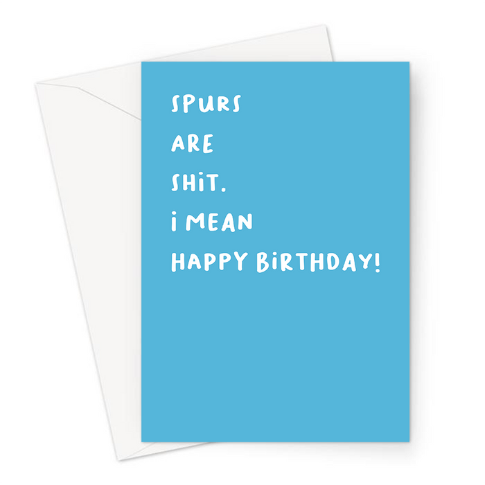 Spurs Are Shit. I Mean Happy Birthday! Greeting Card | Offensive, Rude Birthday Card For Spurs Fan, FPL, Fantasy Football, Tottenham