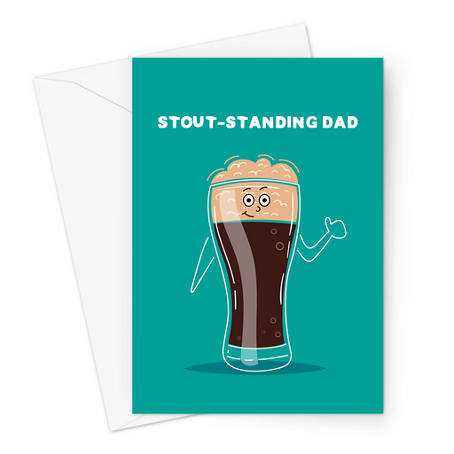 Stout-standing Dad Greeting Card | Funny Stout Pun Father's Day Card For Stout Drinking Dad, Father, Happy Pint Of Stout, Outstanding Dad, Beer, Ale
