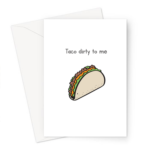 Taco Dirty To Me Greeting Card | Funny Valentine's Card, Talk Dirty To Me, Taco Doodle, Taco Pun