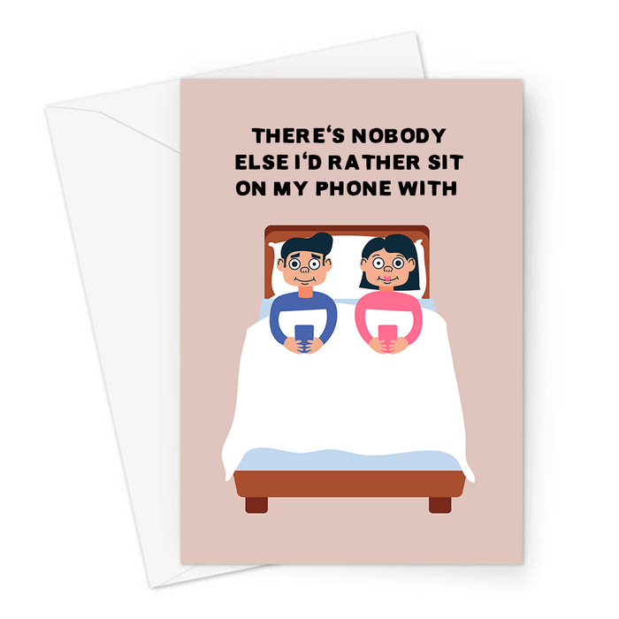 There's Nobody Else I'd Rather Sit On My Phone With Greeting Card | Cute, Funny Anniversary Card, Love, Couple In Bed On Phones, Valentines