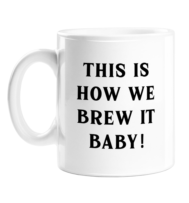 This Is How We Brew It Baby! Mug | Funny Song Lyric Pun Gift, Tea Humour Mug, This Is How We Do It Tea Pun, Vintage Typography