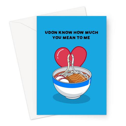 Udon Know How Much You Mean To Me Greeting Card | Cute, Funny Noodles Pun Anniversary Card, Love, Udon Noodles In Love, Valentine's, Ramen Bowl