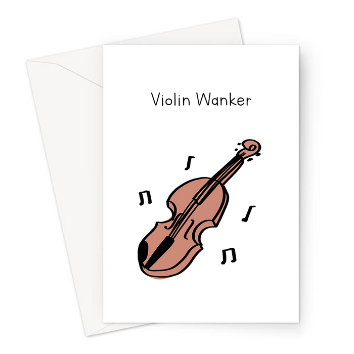 Violin Wanker Greeting Card | Rude, Funny Card For Violinist, Violin Player, Musician, Music Lover