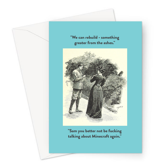 "We Can Rebuild - Something Greater From The Ashes." "Sam You Better Not Be Fucking Talking About Minecraft Again." Greeting Card | Funny Vintage Card