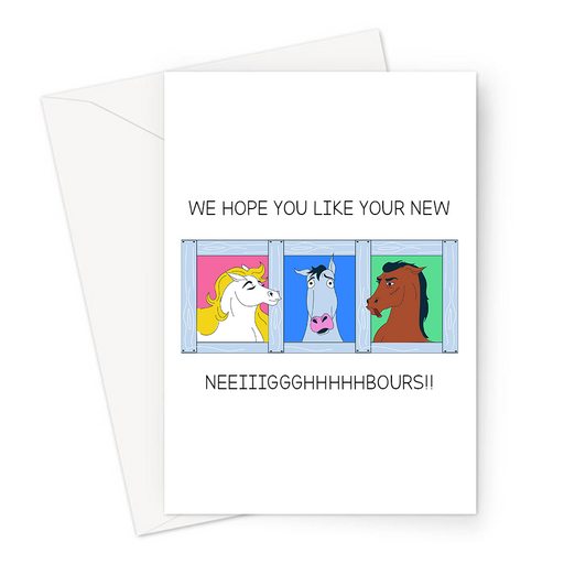 We Hope You Like Your New Neeiiiggghhhhbours!! Greeting Card | Funny Horse Pun Moving Out Card, New Home, Horse With Bad Neighbours In Stable, 