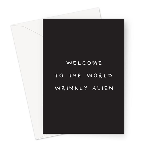 Welcome To The World Wrinkly Alien Greeting Card | Funny New Baby Card, Joke New Baby Card, Tiny Human, Alien Joke