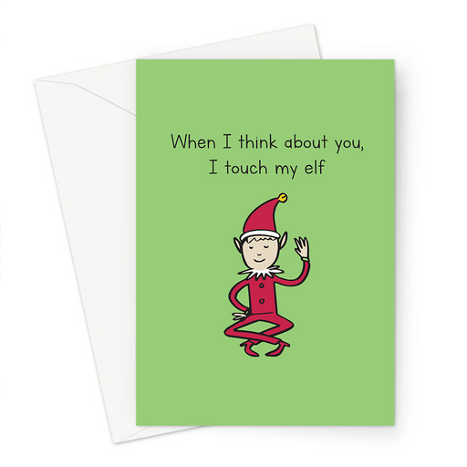 When I Think About You I Touch My Elf Greeting Card | Funny, Rude Elf Christmas Card, Touch Myself Elf Pun, Elves