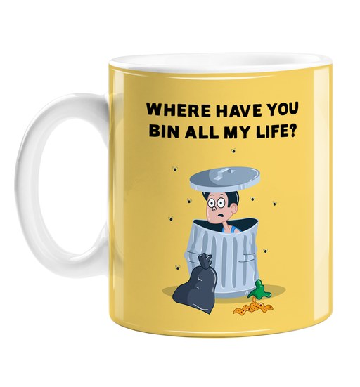 Where Have You Bin All My Life? Mug | Funny Bin Pun Coffee Mug, Love Gift For Him Or Her, Man Sat In A Dustbin, Where Have You Been All My Life