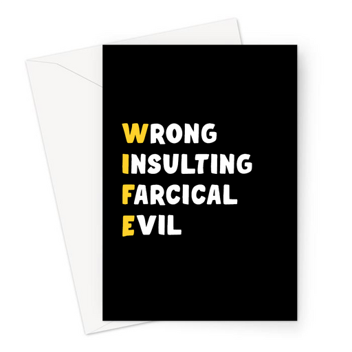 Wife Acronym Greeting Card | Funny, Offensive Anniversary Card For Wife, Wrong, Insulting, Farcical, Evil, Black, White, Yellow, Love, Valentine's