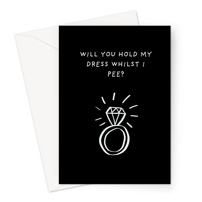 Will You Hold My Dress Whilst I Pee? Greeting Card | Funny Be My Bridesmaid Card, Best Friend, Bridal Party, Maid Of Honour, Engagement Ring Doodle