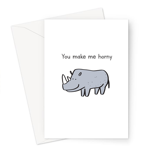 You Make Me Horny Greeting Card Greeting Card | Funny Valentine's Card, Anniversary, Rhino Doodle, Rhinoceros, Horn Pun