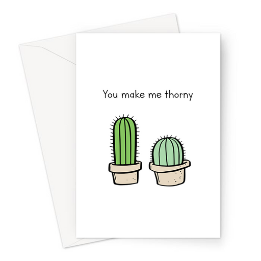 You Make Me Thorny Greeting Card | Rude, Funny Anniversary Card, Valentines, For Him, For Her, Cactus Doodle, Cacti