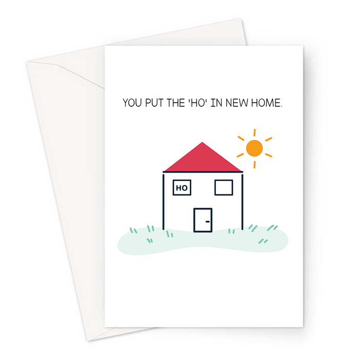 You Put The 'Ho' In New Home. Greeting Card | Funny, Rude Moving House Card, Moving Out, House With Ho In The Window, New House,
