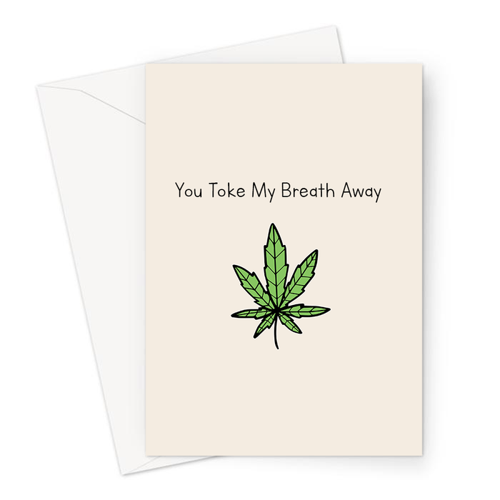 You Toke My Breath Away Greeting Card | Funny Weed Love Card For Stoner, Weed Smoker, Valentines, Hand Illustrated Cannabis Leaf, Anniversary