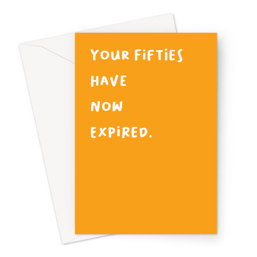 Your Fifties Have Now Expired. Greeting Card | Colourful, Blunt 60th, Deadpan Sixtieth Birthday Card For Sixty Year Old, Grandma, Grandad, Mum, Dad