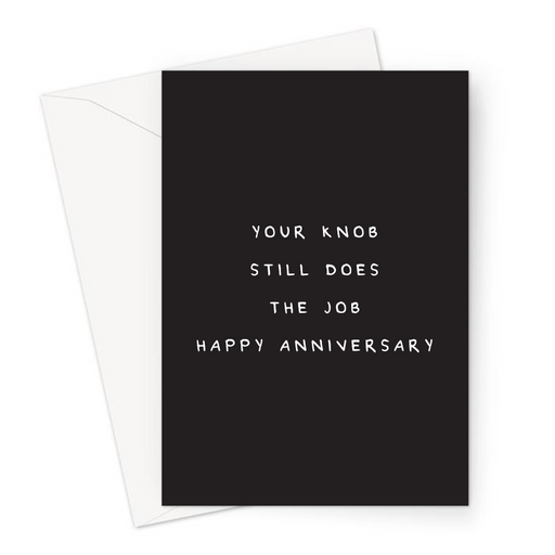 Your Knob Still Does The Job Happy Anniversary Greeting Card | Funny, Deadpan Anniversary Card For Husband, Boyfriend, Penis Still Works, Dick Joke