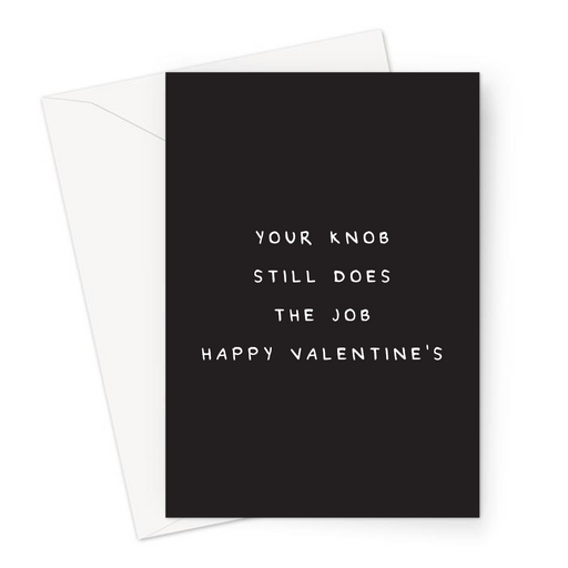Your Knob Still Does The Job Happy Valentine's Greeting Card | Funny, Deadpan Valentine's Card For Husband, Boyfriend, Penis Still Works, Dick Joke