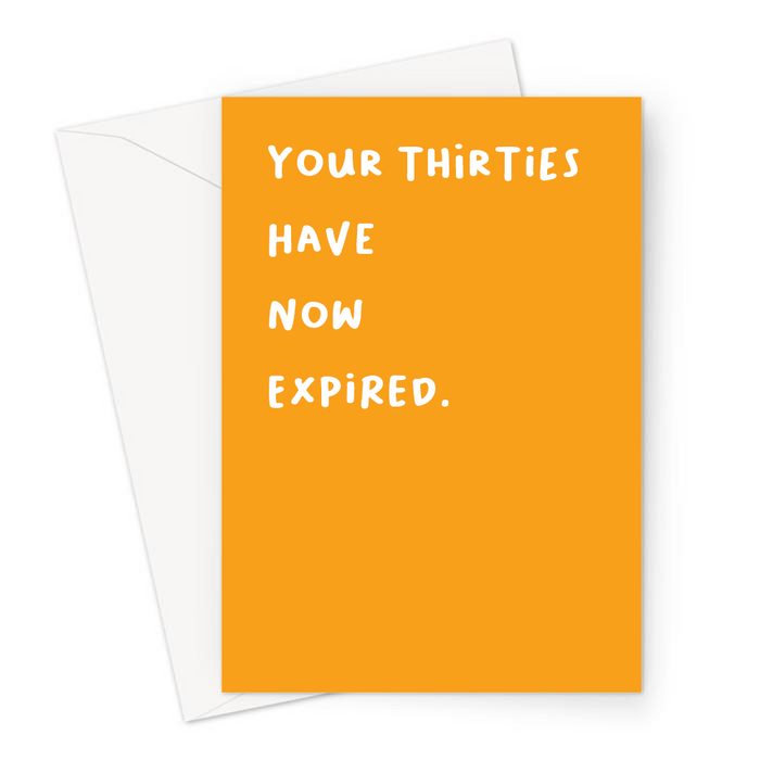 Your Thirties Have Now Expired. Greeting Card | Colourful, Blunt 40th, Deadpan Fortieth Birthday Card For Forty Year Old, Brother, Sister, Friend