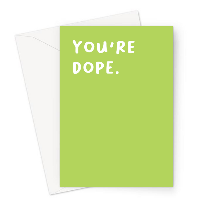 You're Dope. Greeting Card | Well Done Card In Green For Stoner, Weed Smoker, Dope, Cannabis, Pot, Marijuana, 420