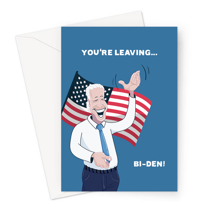 You're Leaving... Bi-den! Greeting Card | Funny Pun You're Leaving Card, Going Away Travelling, Good Bye, Joe Biden Waving, Bye Then, Politics