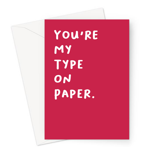 You're My Type On Paper. Greeting Card | Deadpan Valentine's Card In Red For Him, Her, Crush, Love, Be My Valentine