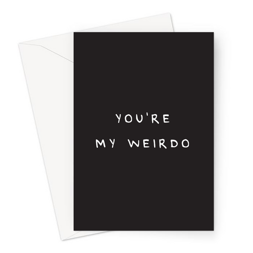 You're My Weirdo Greeting Card | Funny, Silly, Valentines Card For Boyfriend, Girlfriend, Husband, Wife, Anniversary, Love