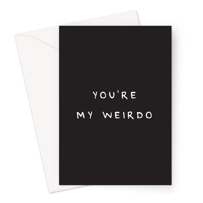 You're My Weirdo Greeting Card | Funny, Silly, Valentines Card For Boyfriend, Girlfriend, Husband, Wife, Anniversary, Love