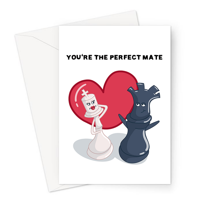 You're The Perfect Mate Greeting Card | Funny, Chess Pun Love Card, Flirty Queen Chess Piece And Confident King Piece, Check Mate, Valentine's